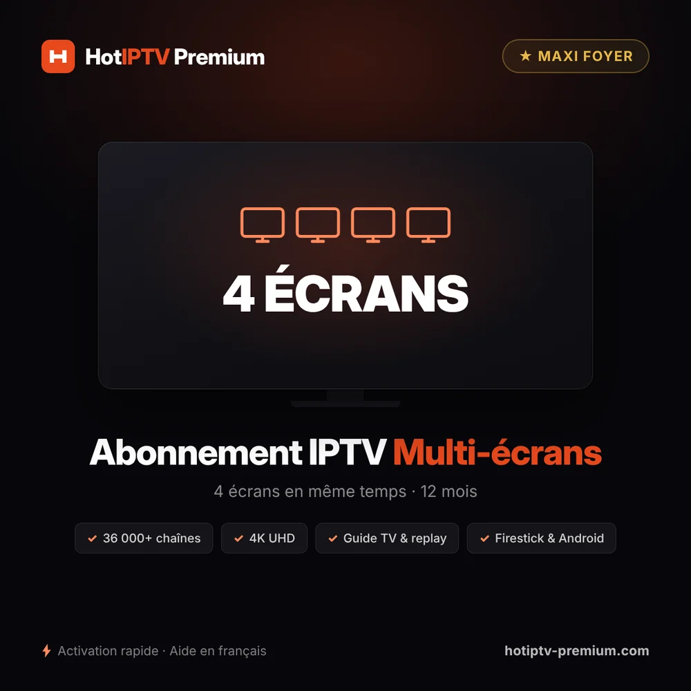 Abonnement IPTV 4 écrans pendant 12 mois — quatre écrans en même temps