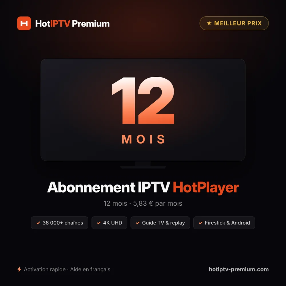 Abonnement IPTV HotPlayer 12 mois — 5,83 € par mois, meilleur prix, 36 000+ chaînes