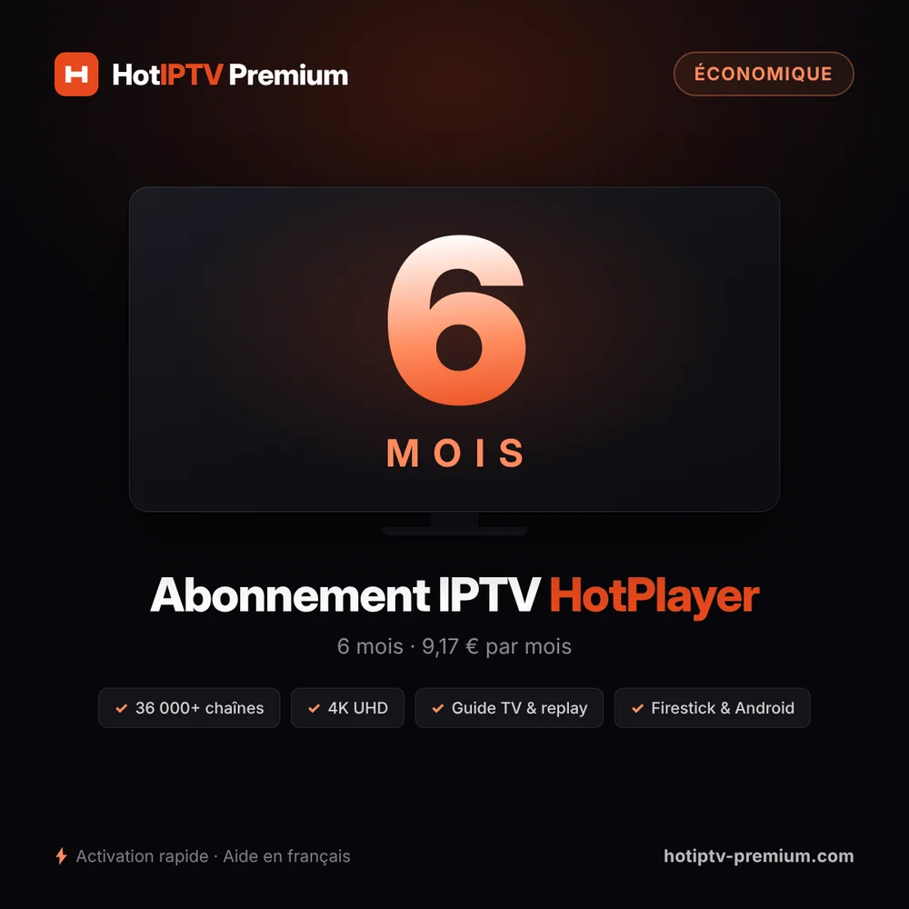 Abonnement IPTV HotPlayer 6 mois — 9,17 € par mois, 36 000+ chaînes en 4K UHD