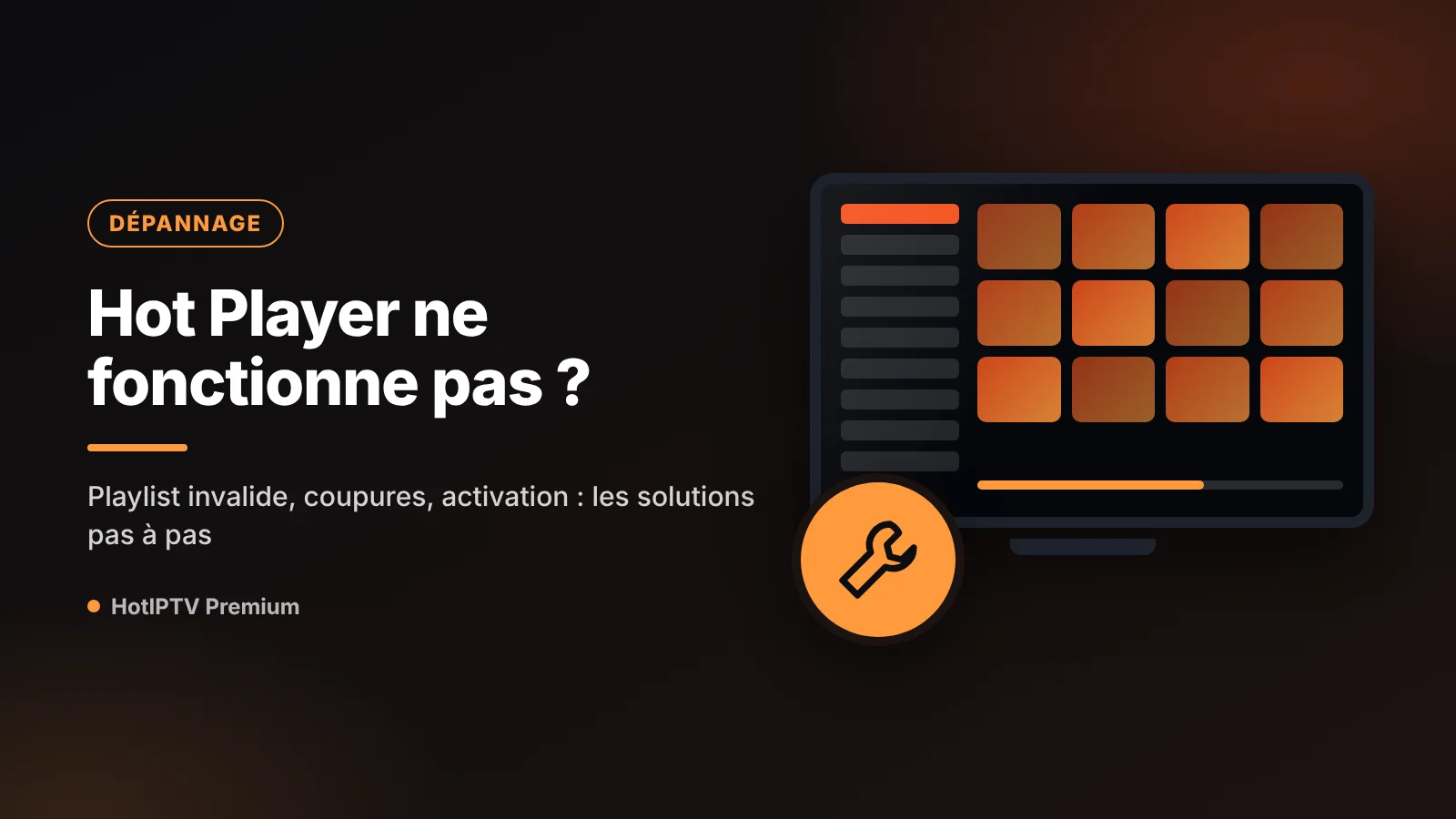 Hot Player ne fonctionne pas : diagnostic des pannes sur Smart TV, Firestick et smartphone