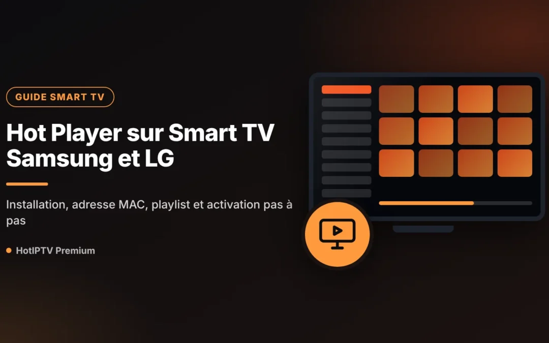 Hot Player sur Smart TV Samsung et LG : installation et activation pas à pas